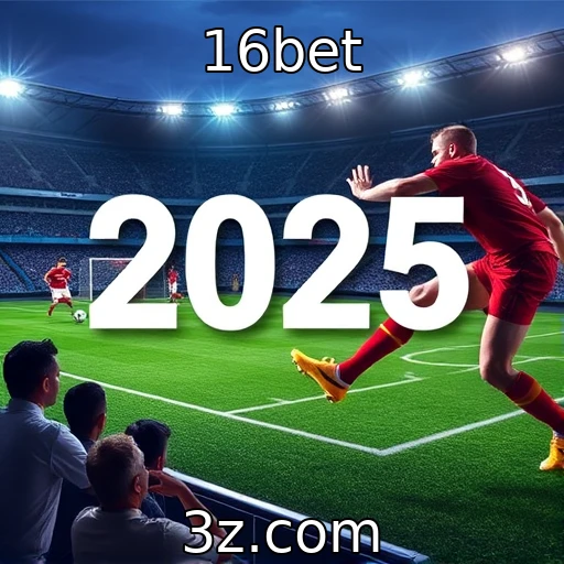 16bet Análise detalhada das apostas esportivas para o campeonato de 2025